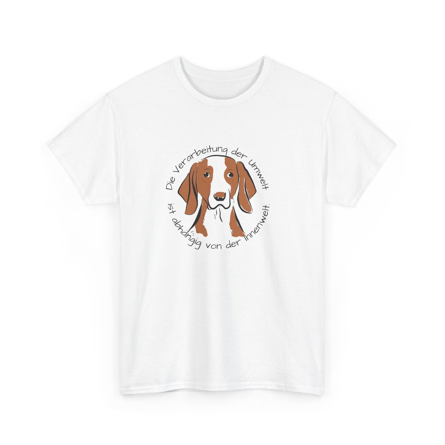 T-Shirt Baumwolle Die Verarbeitung der Umwelt ist abhängig on der Innenwelt mit Abbildung Hund in der Mitte in weiß.