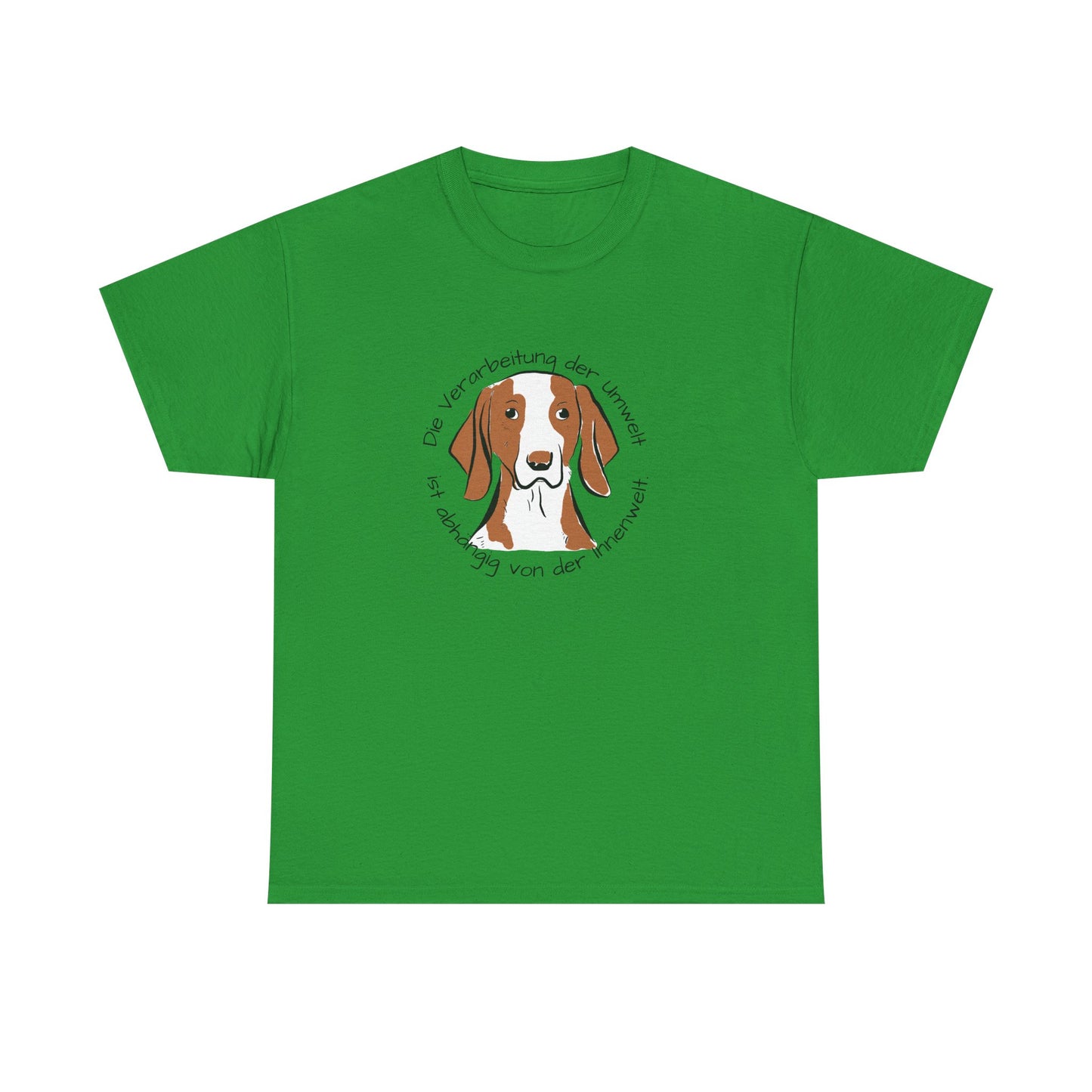 T-Shirt Baumwolle Die Verarbeitung der Umwelt ist abhängig on der Innenwelt mit Abbildung Hund in der Mitte in grün.