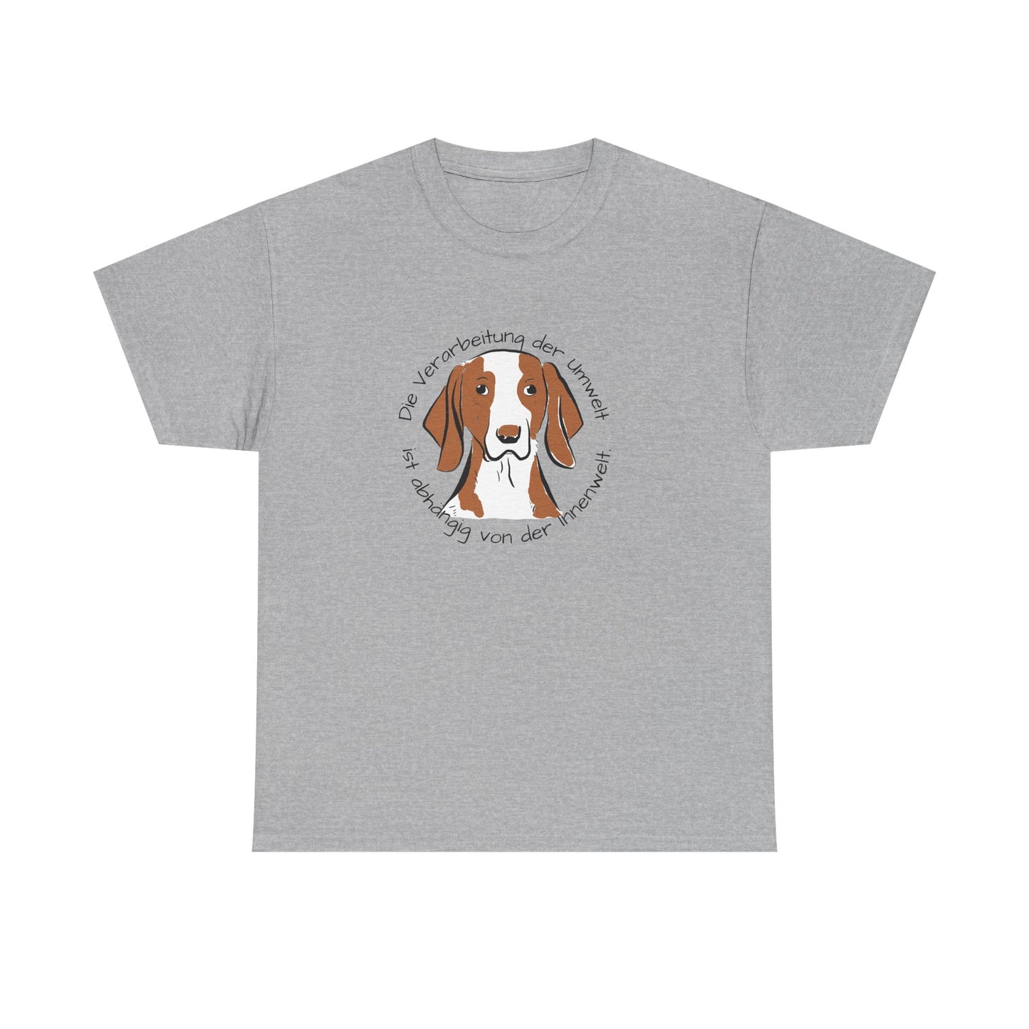 T-Shirt Baumwolle Die Verarbeitung der Umwelt ist abhängig on der Innenwelt mit Abbildung Hund in der Mitte in hellgrau.