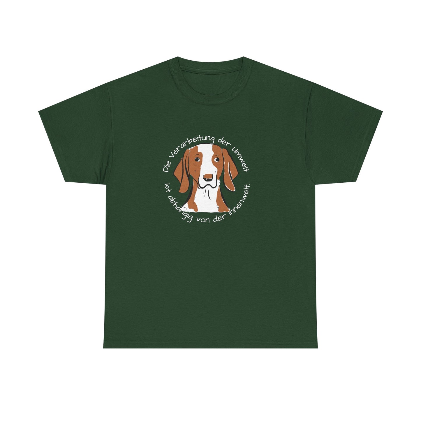 T-Shirt Baumwolle Die Verarbeitung der Umwelt ist abhängig on der Innenwelt mit Abbildung Hund in der Mitte in dunkelgrün.